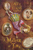 Alice Through the Looking Glass: A Matter of Time
