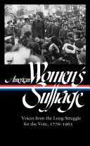 American Women's Suffrage: Voices from the Long Struggle for the Vote, 1776-1965 (Loa #332)