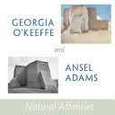 Georgia O'Keeffe and Ansel Adams: Natural Affinities