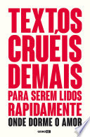 Textos cruis demais para serem lidos rapidamente  Onde dorme o amor