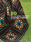 50 Sensational Crochet Afghans & Throws