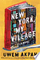 New York, My Village: A Novel