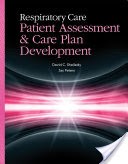 Respiratory Care: Patient Assessment and Care Plan Development