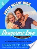 Dangerous Love (Sweet Valley High #6)
