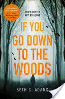 If You Go Down to the Woods: The most powerful and emotional debut thriller of 2018!