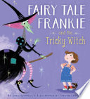 Fairy Tale Frankie and the Tricky Witch