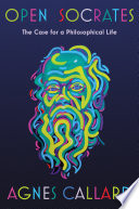 Open Socrates: The Case for a Philosophical Life