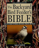 The Backyard Bird Feeder's Bible