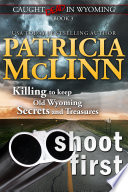 Shoot First (Caught Dead in Wyoming, Book 3)