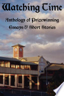 WATCHING TIME: Anthology of Prizewinng Essays & Short Stories