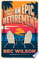How to Have an Epic Retirement