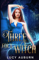 Three for a Witch: A Reverse Harem Paranormal Romance