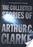 The Collected Stories of Arthur C. Clarke