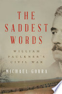 The Saddest Words: William Faulkner's Civil War