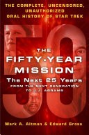 The Fifty-Year Mission: The Next 25 Years: Volume Two: From The Next Generation to J. J. Abrams