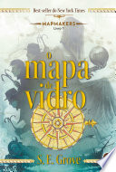 O mapa de vidro - Mapmakers - vol. 1