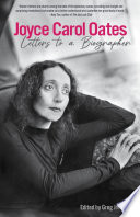 Joyce Carol Oates: Letters to a Biographer