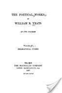 The Poetical Works of William B. Yeats ...: Dramatical poems