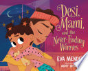 Desi, Mami, and the Never-Ending Worries