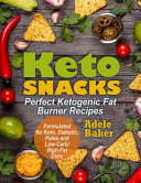 Keto Snacks: Perfect Ketogenic Fat Burner Recipes Supports Healthy Weight Loss - Burn Fat Instead of Carbs Formulated for Keto, Dia