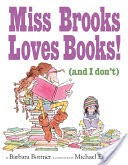 Miss Brooks Loves Books (And I Don't)