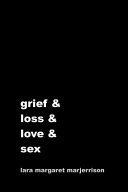 Grief and Loss and Love and Sex