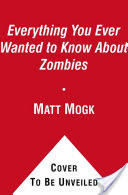 Everything You Ever Wanted to Know About Zombies