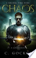 Chaos: I Bring the Fire Part III ~ A Loki Story for Fans of Norse Mythology, Urban Fantasy, Contemporary Fantasy, and Paranormal