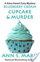 Blueberry Cream Cupcake & Murder (A Dana Sweet Cozy Mystery #2)