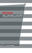 Pistoia. Art - History - Culture. Itineraries for Discovering the City