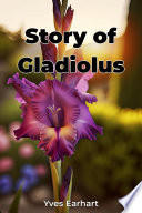 Story of Gladiolus