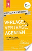 HEUTE SCHON GESCHRIEBEN? - Band 9: Verlage, Vertrge, Agenten