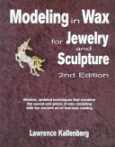 Modeling in Wax for Jewelry and Sculpture