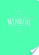 How to Be Mindful