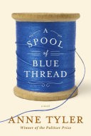 A Spool of Blue Thread : Ann Tyler