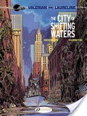 Valerian & Laureline - Volume 1 - The City of Shifting Waters