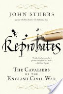 Reprobates: The Cavaliers of the English Civil War