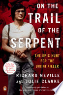 On the Trail of the Serpent: The Epic Hunt for the Bikini Killer