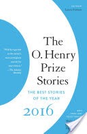 The O. Henry Prize Stories 2016