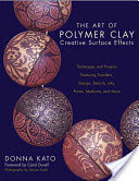 The Art of Polymer Clay Creative Surface Effects