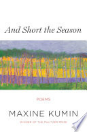 And Short the Season: Poems
