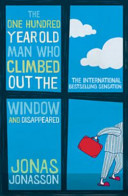 The One Hundred Year Old Man Climbed Out the Window and Disappeared