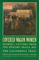 Covered Wagon Women: 1852, The California Trail