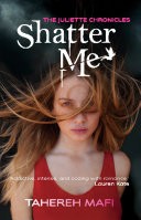 Shatter Me: The Juliette Chronicles Book 1