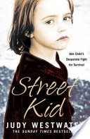 Street Kid: One Childs Desperate Fight for Survival