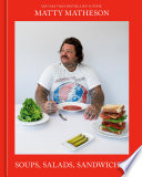 Matty Matheson: Soups, Salads, Sandwiches