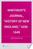 Winthrop's Journal, "History of New England," 1630-1649