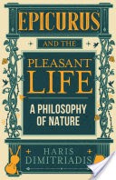 Epicurus and the Pleasant Life