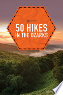 50 Hikes in the Ozarks (2nd Edition) (Explorer's 50 Hikes)