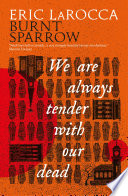 We Are Always Tender with Our Dead